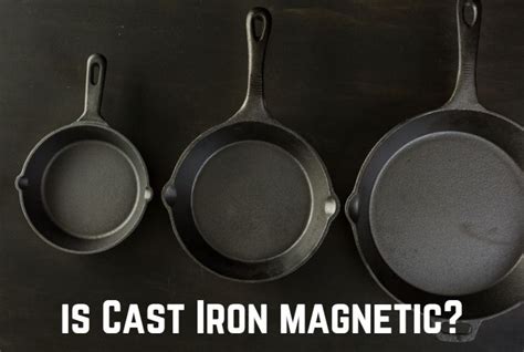 is cast iron a magnet